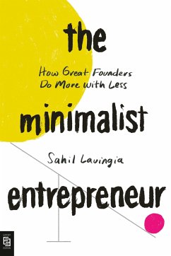 The Minimalist Entrepreneur - Lavingia, Sahil