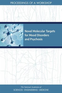 Novel Molecular Targets for Mood Disorders and Psychosis - National Academies of Sciences Engineering and Medicine; Health And Medicine Division; Board On Health Sciences Policy; Forum on Neuroscience and Nervous System Disorders