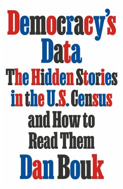 Democracy's Data: The Hidden Stories in the U.S. Census and How to Read Them - Bouk, Dan