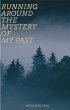 Running around the Mystery of My Past... - Bild 1