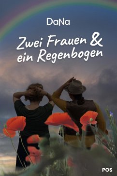 Zwei Frauen & ein Regenbogen (eBook, ePUB) - Dana