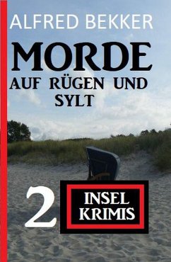 Morde auf Rügen und Sylt: 2 Insel-Krimis (eBook, ePUB) - Bekker, Alfred