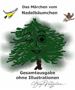 Das Märchen vom Nadelbäumchen - Gesamtausgabe (eBook, ePUB) - Kretzschmar, Birgit