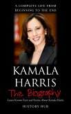 Kamala Harris: A Complete Life from Beginning to the End (eBook, ePUB)