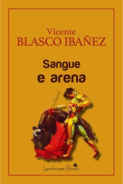 Sangue e arena (eBook, ePUB) - Blasco Ibañez, Vicente