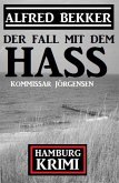 Der Fall mit dem Hass: Kommissar Jörgensen Hamburg Krimi (eBook, ePUB) Der Fall mit dem Hass: Kommissar Jörgensen Hamburg Krimi (eBook, ePUB)