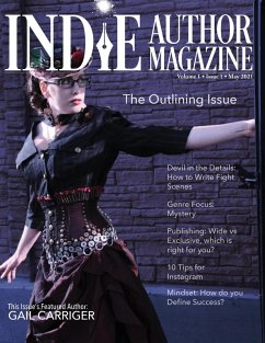 Indie Author Magazine: Featuring Gail Carriger Issue #1, May 2021 - Focus on Outlining (eBook, ePUB) - Honiker, Chelle; Briggs, Alice