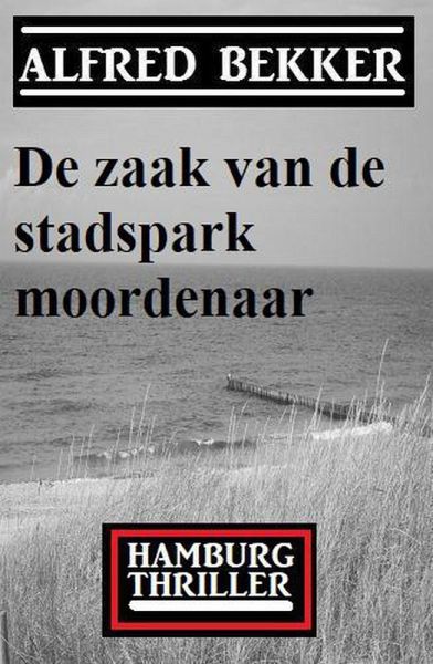 De zaak van de stadspark moordenaar: Hamburg Thriller (eBook, ePUB)