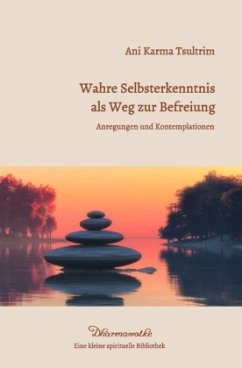 Wahre Selbsterkenntnis als Weg zur Befreiung - Hupfer-Neu, Ingrid