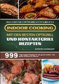 Das große Optigrill Kochbuch - Indoor Cooking mit den besten Optigrill und Kontaktgrill Rezepten