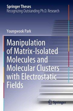 Manipulation of Matrix-Isolated Molecules and Molecular Clusters with Electrostatic Fields - Park, Youngwook