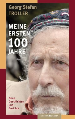 Meine ersten 100 Jahre - Troller, Georg Stefan