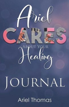 Ariel Cares About Your Healing Journal - Thomas, Ariel