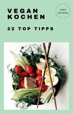 Vegan Kochen - 22 Top Tipps (eBook, ePUB) - Sternberg, Andre