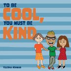 To Be Cool, You Must Be Kind To Be Cool, You Must Be Kind