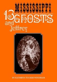 Thirteen Mississippi Ghosts and Jeffrey: Commemorative Edition - Windham, Kathryn Tucker