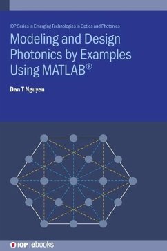 Modeling and Design Photonics by Examples Using MATLAB(R) - Nguyen, Dan T