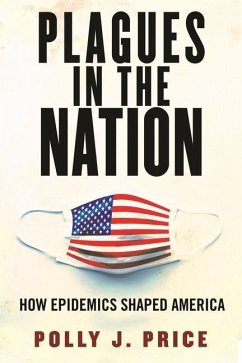Plagues in the Nation: How Epidemics Shaped America - Price, Polly J.