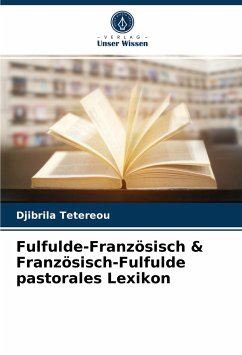 Fulfulde-Französisch & Französisch-Fulfulde pastorales Lexikon - Tetereou, Djibrila