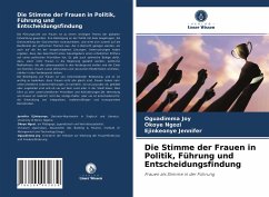 Die Stimme der Frauen in Politik, Führung und Entscheidungsfindung - Joy, Oguadimma;Ngozi, Okoye;Jennifer, Ejinkeonye