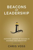 Beacons of Leadership: Inspiring Lessons of Success in Business and Innovation (eBook, ePUB)