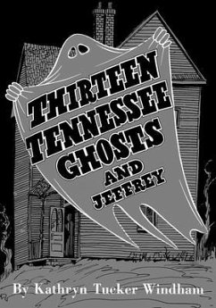 Thirteen Tennessee Ghosts and Jeffrey: Commemorative Edition - Windham, Kathryn Tucker