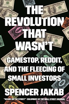 The Revolution That Wasn't: Gamestop, Reddit, and the Fleecing of Small Investors - Jakab, Spencer