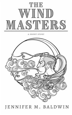 The Wind Masters: A Short Story (eBook, ePUB) - Baldwin, Jennifer M.