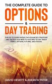 The Complete Guide to Options & Day Trading: This Go To Guide Shows The Advanced Strategies And Tactics You Need To Succeed To Day Trade Forex, Options, Futures, and Stocks (eBook, ePUB)