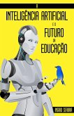 A Inteligência Artificial e o Futuro da Educação (eBook, ePUB)