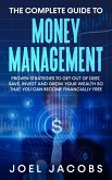 The Complete Guide to Money Management: Proven Strategies To Get Out Of Debt, Save, Invest And Grow Your Wealth So That You Can Become Financially Free (eBook, ePUB)