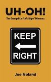 UH-OH! The Evangelical 'Left-Right' Dilemma (eBook, ePUB)