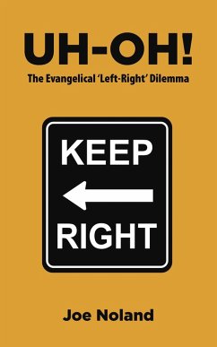 UH-OH! The Evangelical 'Left-Right' Dilemma (eBook, ePUB) - Noland, Joe