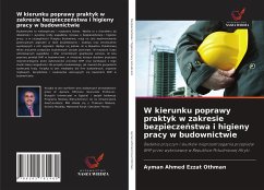 W kierunku poprawy praktyk w zakresie bezpiecze¿stwa i higieny pracy w budownictwie - Othman, Ayman Ahmed Ezzat