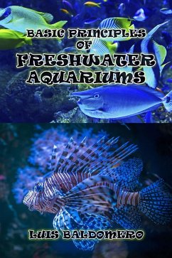 Basic Principles Of Freshwater Aquariums (eBook, ePUB) - Mamani, Luis Baldomero Pariapaza