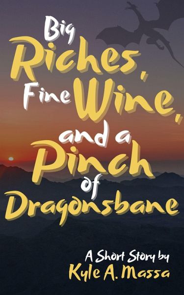 Big Riches, Fine Wine, and a Pinch of Dragonsbane (eBook, ePUB) Big Riches, Fine Wine, and a Pinch of Dragonsbane (eBook, ePUB)