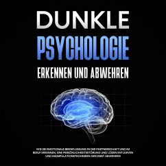 Dunkle Psychologie erkennen und abwehren: Wie Sie emotionale Beeinflussung in der Partnerschaft und im Beruf erkennen, eine Persönlichkeitsstörung und Lügen entlarven und Manipulationstechniken gekonnt abwehren (MP3-Download) - Richter, Martina