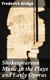 Shakespearean Music in the Plays and Early Operas (eBook, ePUB)