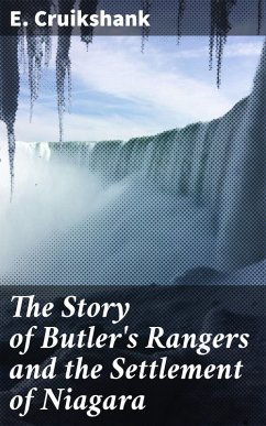 The Story of Butler's Rangers and the Settlement of Niagara (eBook, ePUB) - Cruikshank, E.