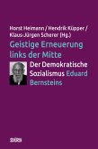 Geistige Erneuerung links der Mitte. Der Demokratische Sozialismus Eduard Bernsteins. (eBook, PDF)
