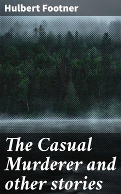 The Casual Murderer and other stories (eBook, ePUB) - Footner, Hulbert