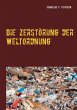 Die Zerstörung der Weltordnung (eBook,... - Bild 1