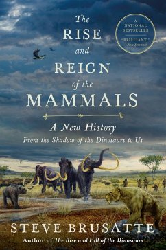 The Rise and Reign of the Mammals (eBook, ePUB) - Brusatte, Steve
