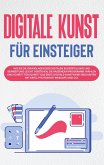 Digitale Kunst für Einsteiger: Wie Sie die Grundlagen der digitalen Bilderstellung und Bearbeitung leicht verstehen, die passenden Programme wählen und Schritt für Schritt das erste digitale Kunstwerk erschaffen mit Krita, Photoshop, Inkscape und Co. (eBook, ePUB) Digitale Kunst für Einsteiger: Wie Sie die Grundlagen der digitalen Bilderstellung und Bearbeitung leicht verstehen, die passenden Programme wählen und Schritt für Schritt das erste digitale Kunstwerk erschaffen mit Krita, Photoshop, Inkscape und Co. (eBook, ePUB)