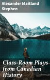 Class-Room Plays from Canadian History (eBook, ePUB)