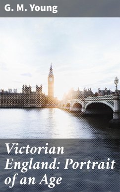 Victorian England: Portrait of an Age (eBook, ePUB) - Young, G. M.