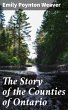 The Story of the Counties of Ontario... - Bild 1