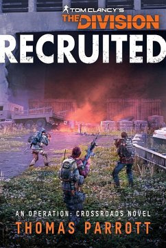 Tom Clancy's The Division®: Recruited (Operation Crossroads, #1) (eBook, ePUB) - Parrott, Thomas
