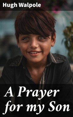 A Prayer for my Son (eBook, ePUB) - Walpole, Hugh