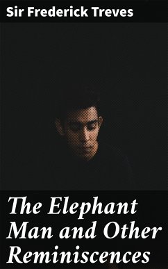 The Elephant Man and Other Reminiscences (eBook, ePUB) - Treves, Sir Frederick